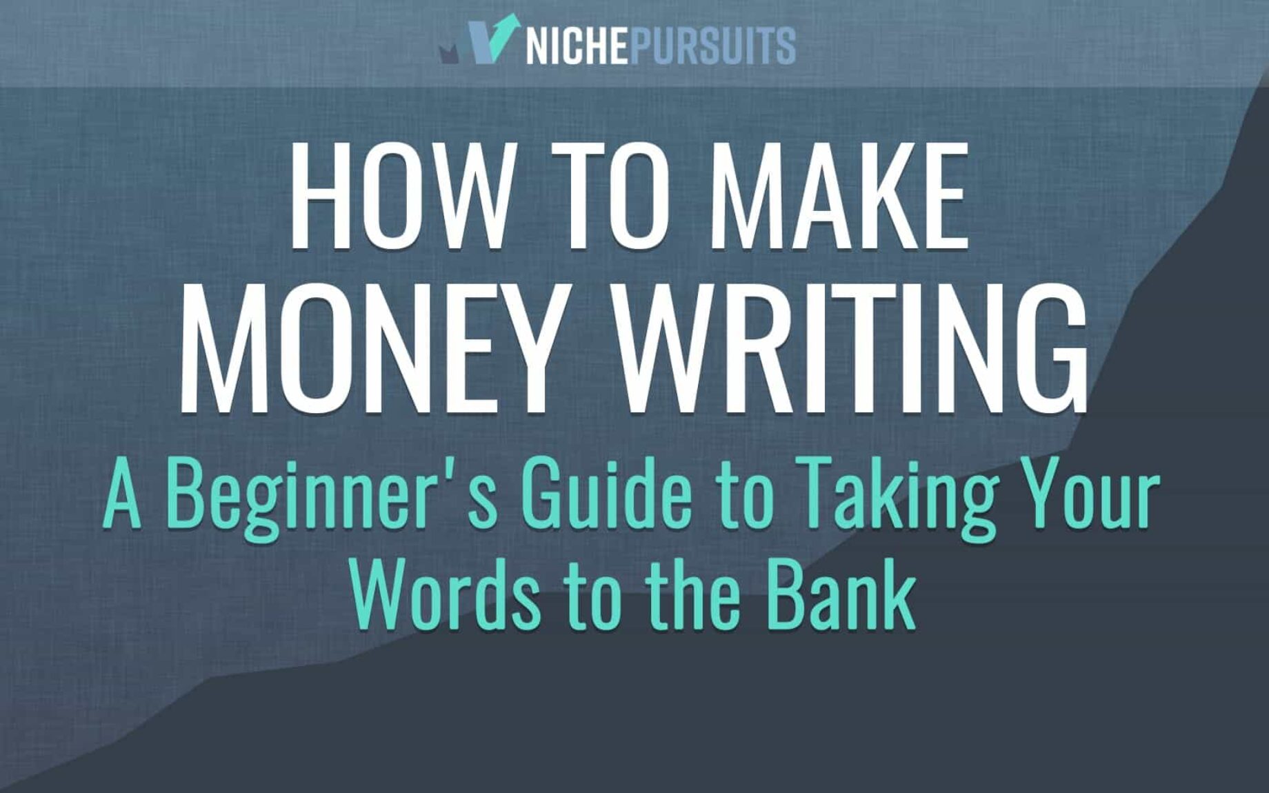 How To Make Money Writing: A Beginner's Guide To Taking Your Words To ...