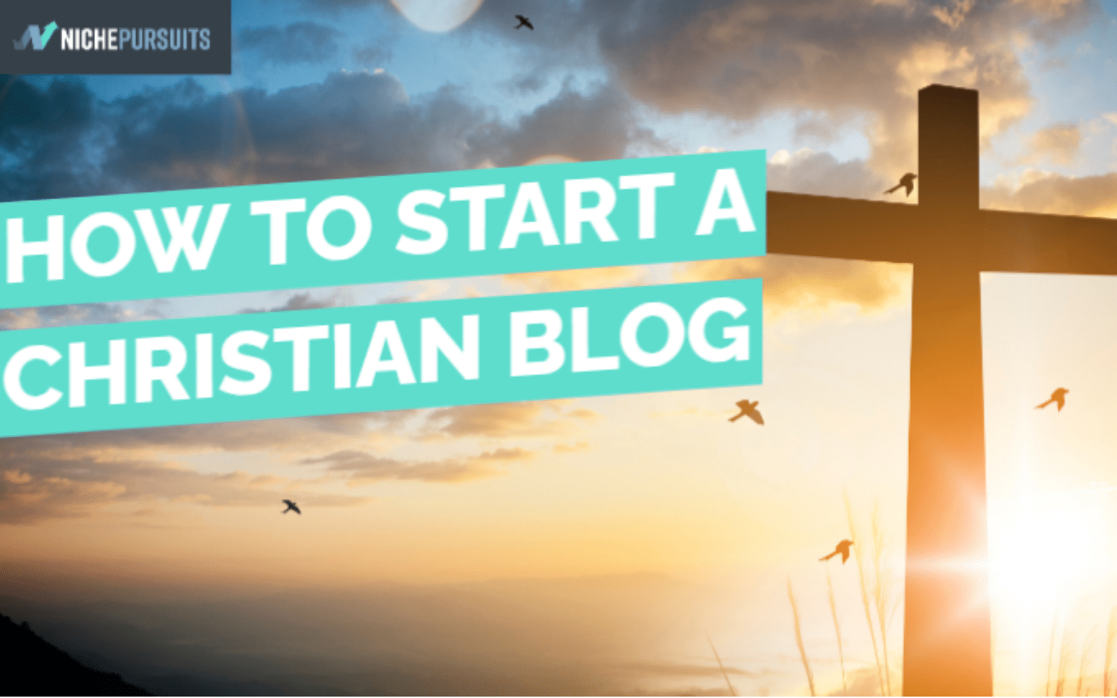 How To Start A Christian Blog- Tips To Growing A Faith Based Blog In 2024