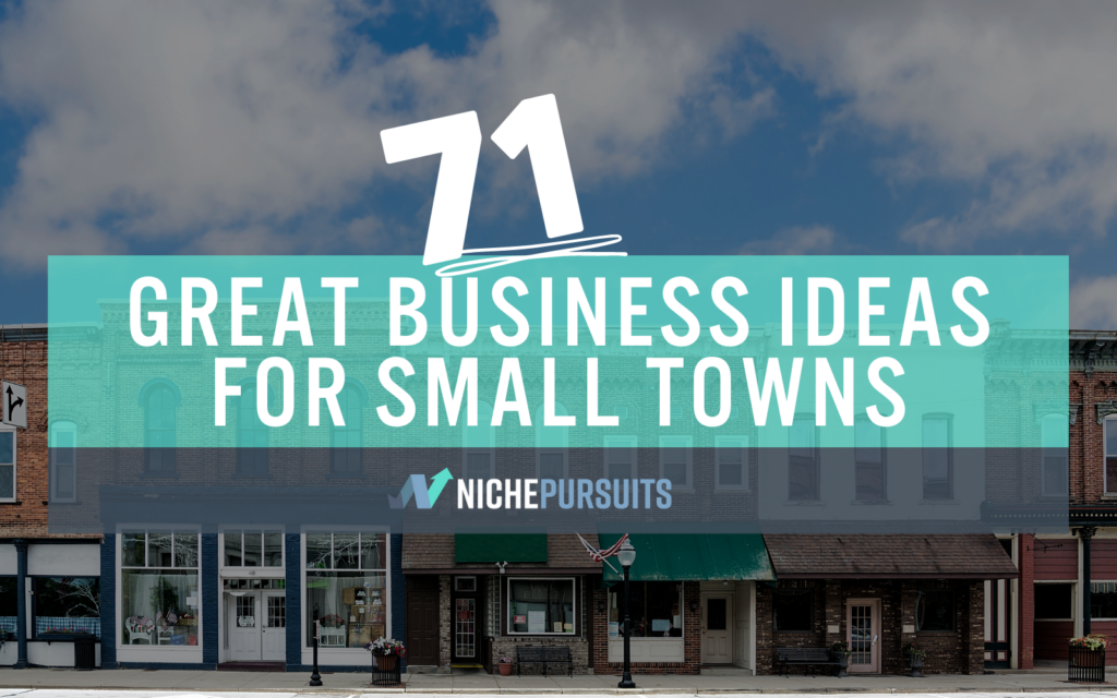 71 Great Business Ideas For Small Towns Live Rurally And Thrive!