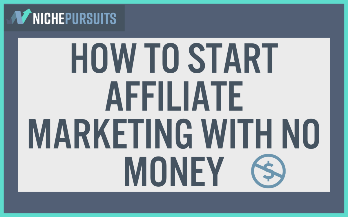 How To Start Affiliate Marketing With No Money: 13 FREE Ways In 2023