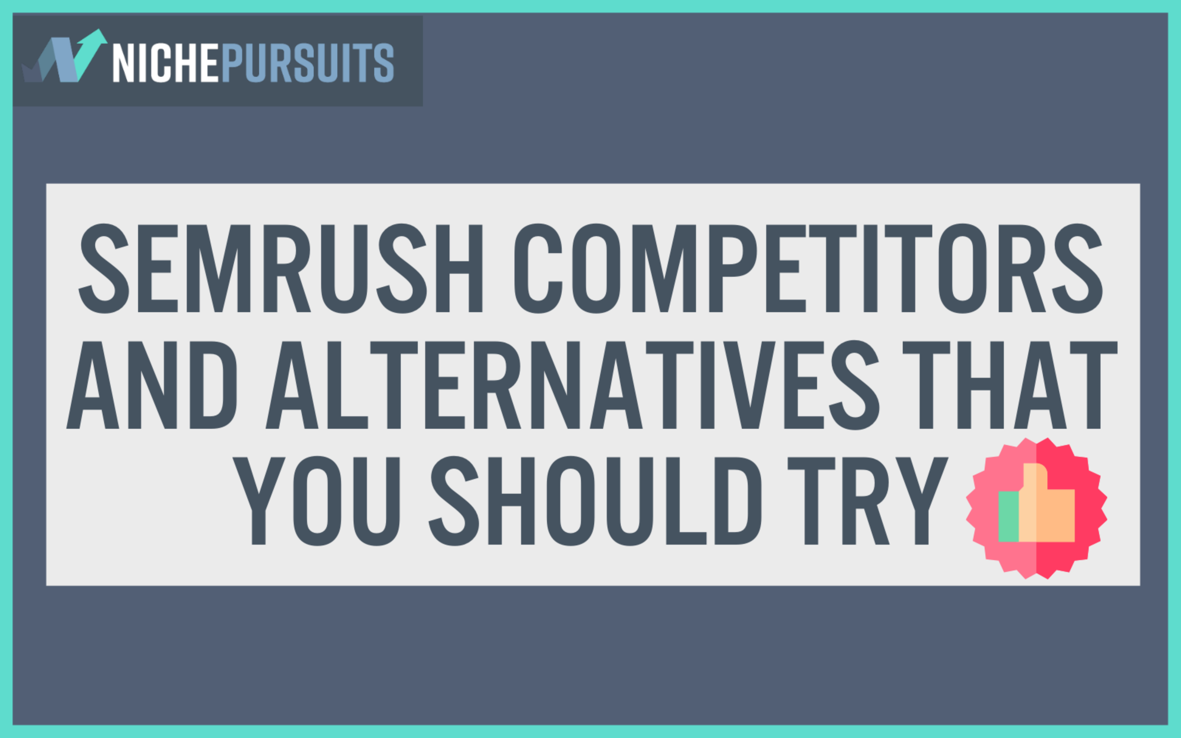 Semrush Competitors And Alternatives That You NEED To Try In 2023