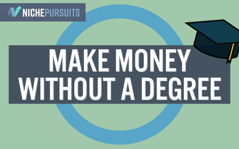 How To Make Money Without a Degree: 40 REAL Ways to Earn In 2022