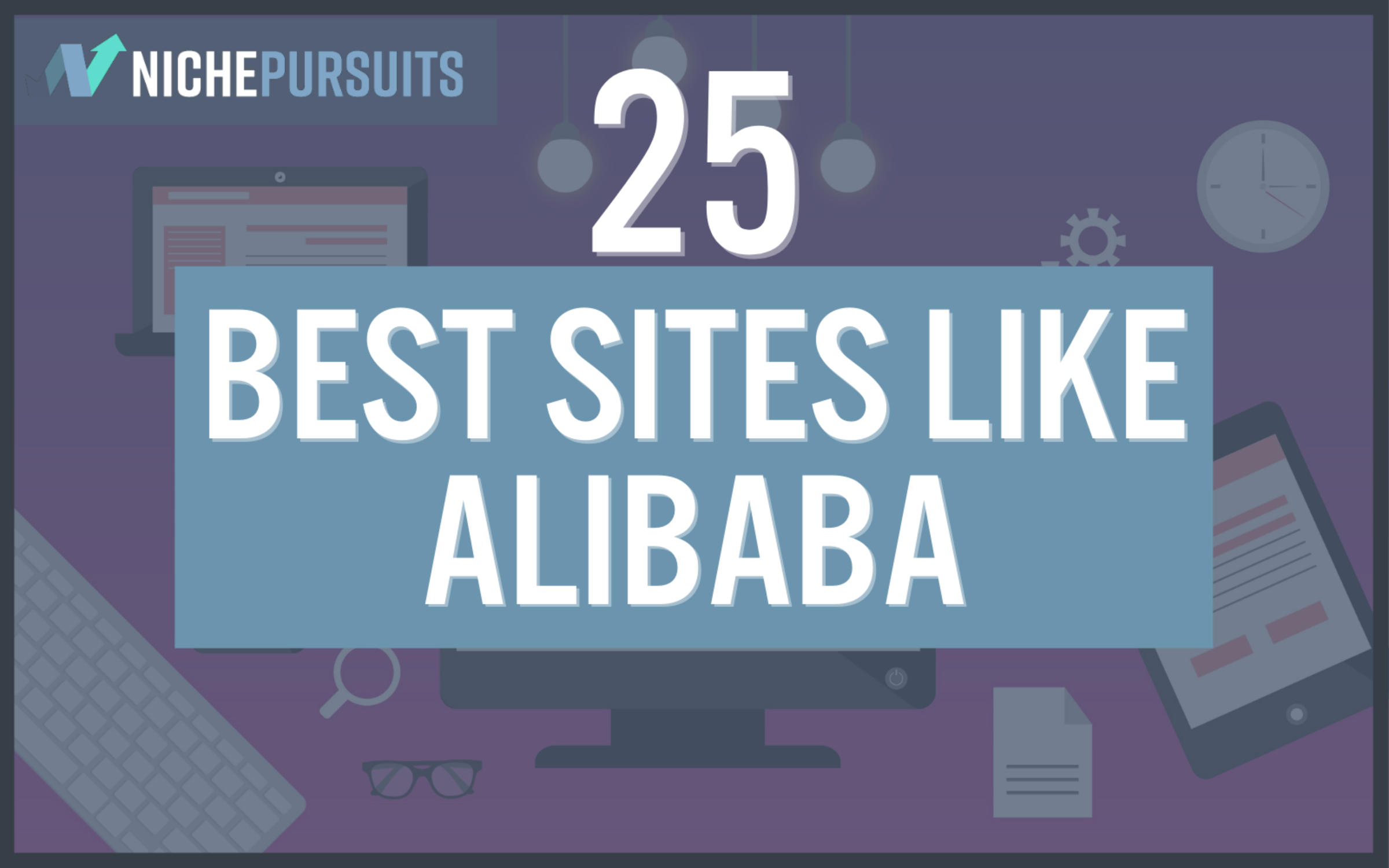 25 BEST Sites Like Alibaba To Buy Or Sell Products In 2024