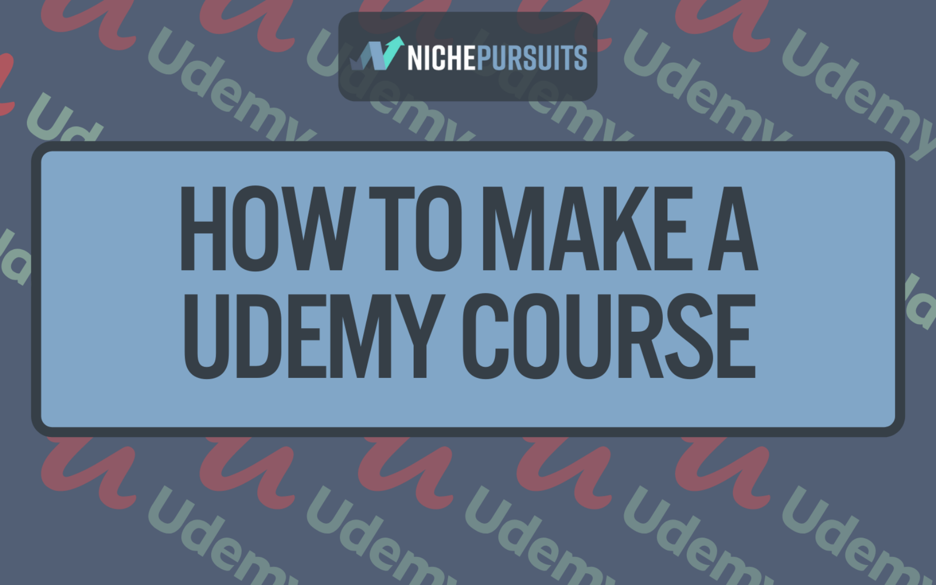 How To Make A Udemy Course In 2022: The Complete 8-Step Guide!