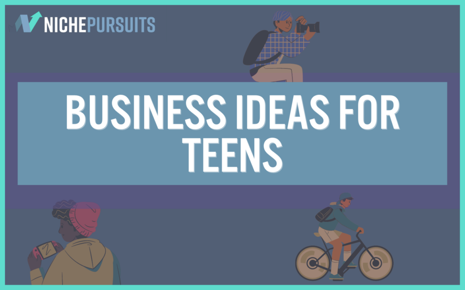 31+ BEST Business Ideas For Teens In 2022: Ideas You Can Start NOW!