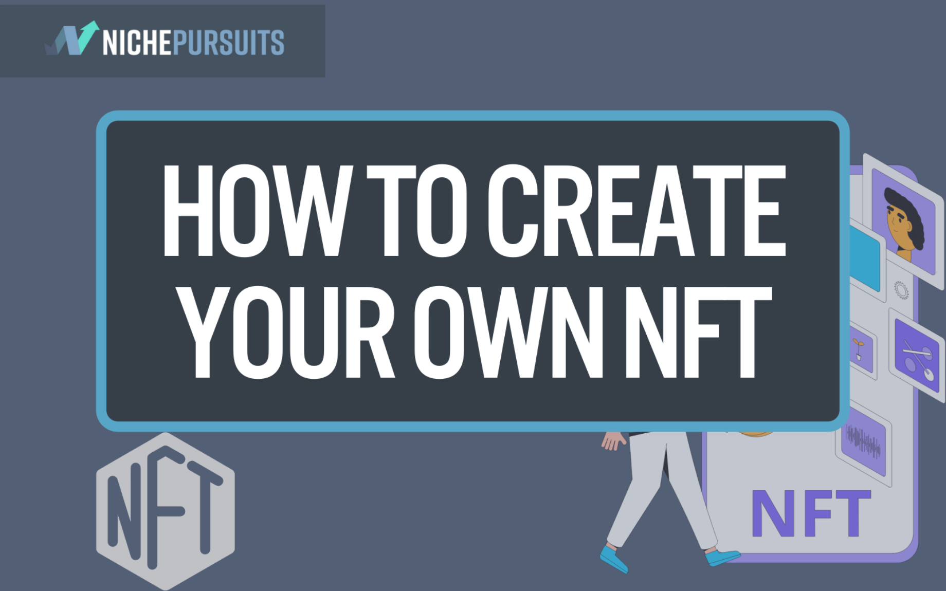 How To Create Your Own NFT: The TOP Detailed Beginners Guide In 2022